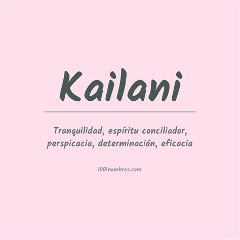 que significa el nombre de kailani|Significado de Kailani 【 APODOS, ORIGEN Y MÁS